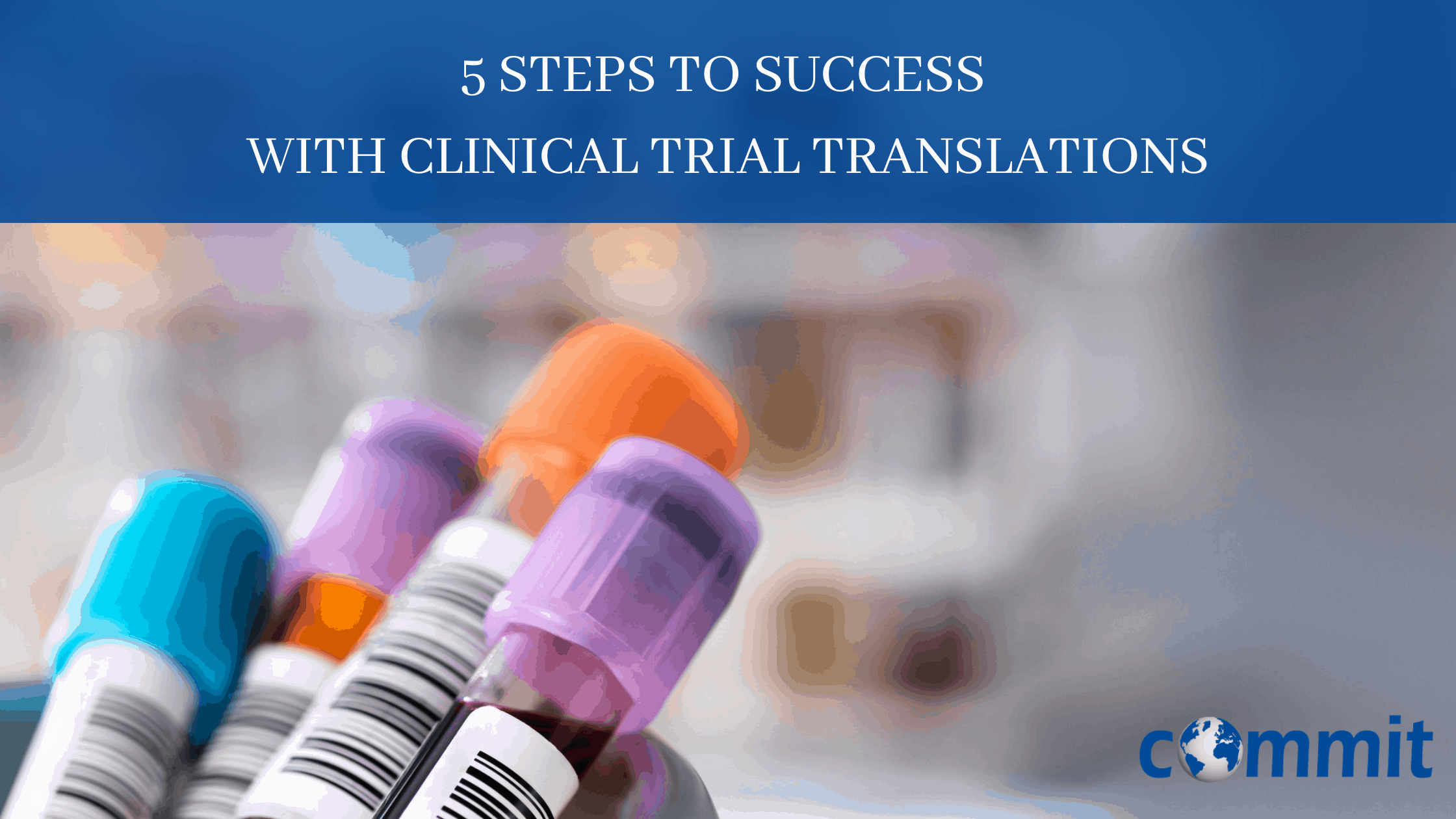 5 Steps to Success with Clinical Trial Translations