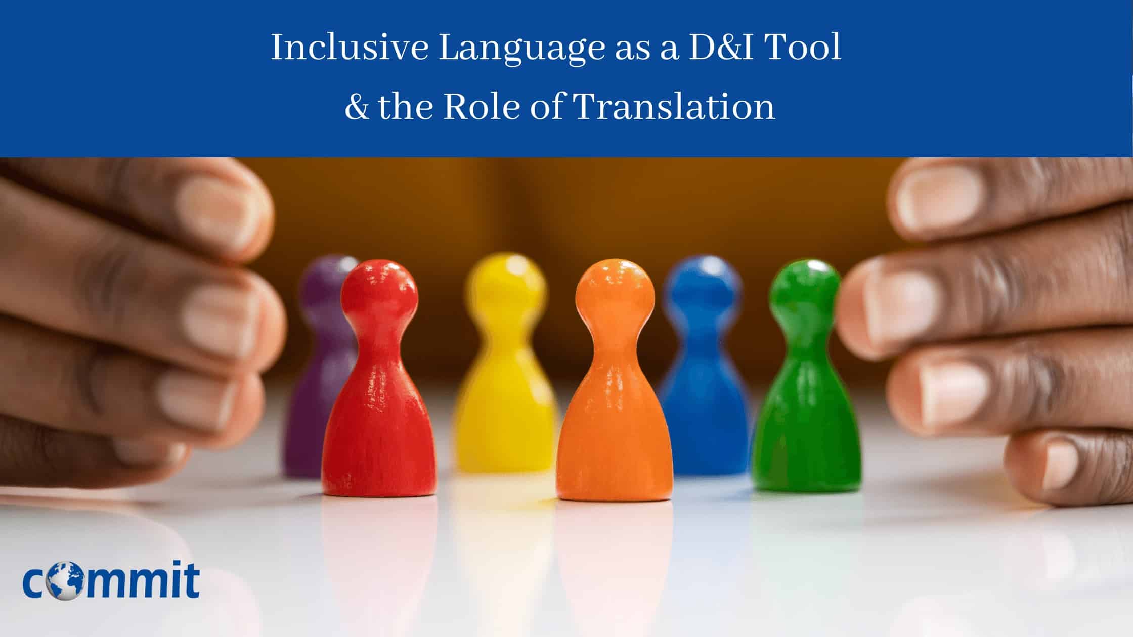 Inclusive Language as a D&I Tool </br>& the Role of Translation