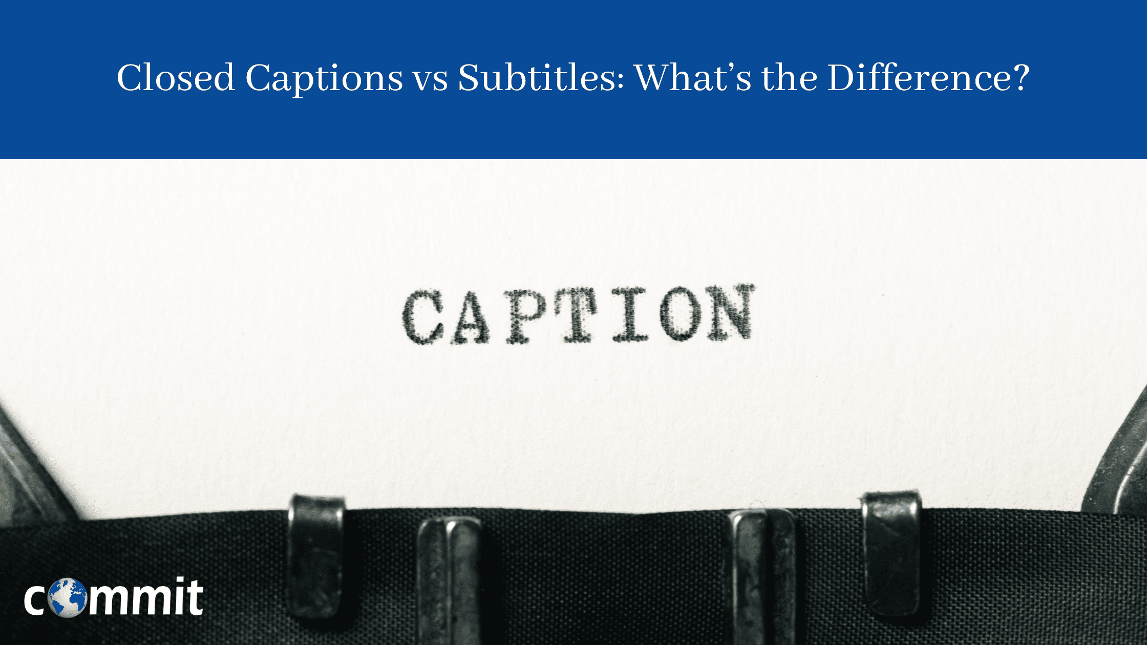 Closed Captions vs Subtitles: What’s the Difference?