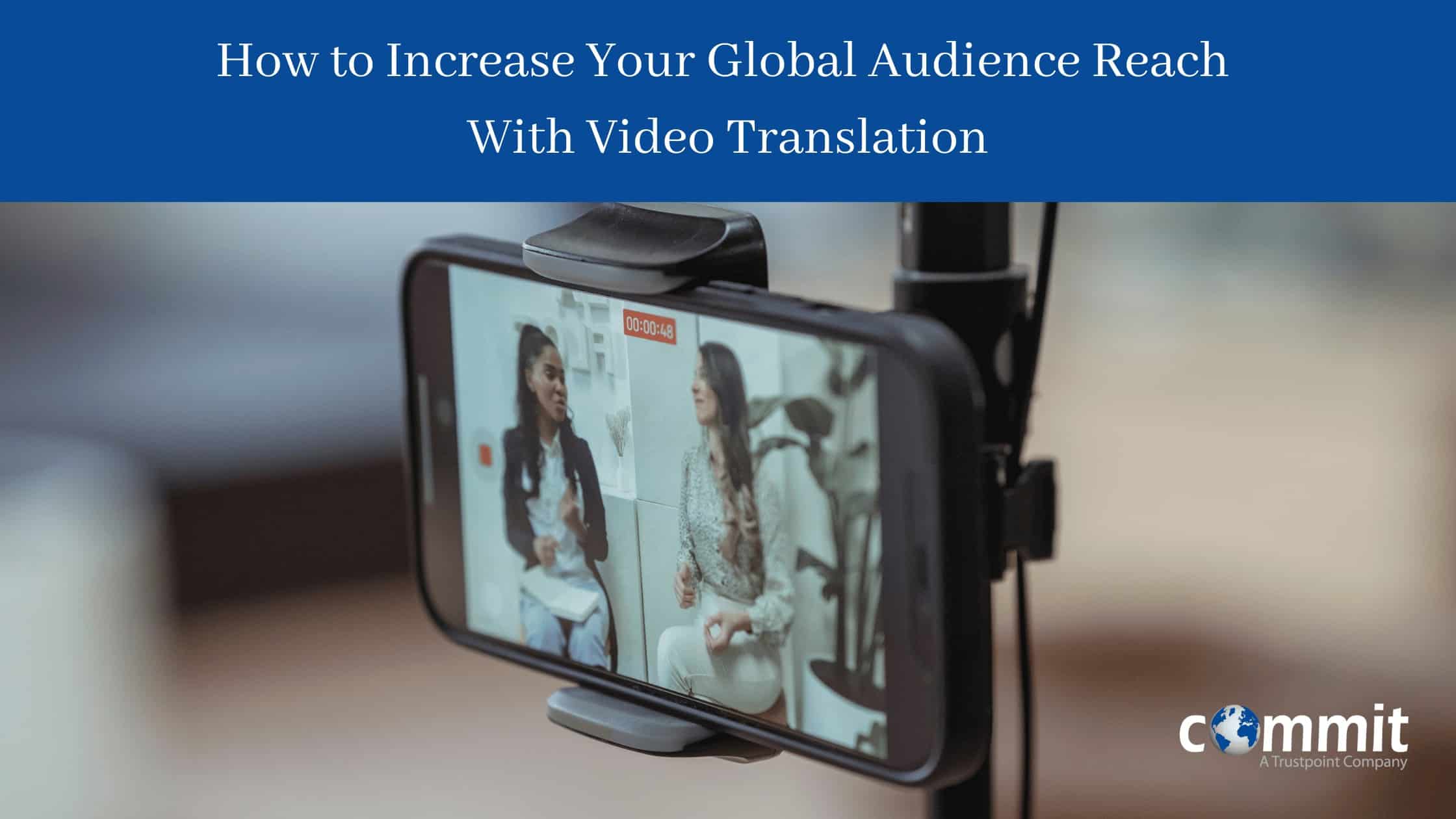How to Increase Your Global Audience Reach With Video Translation