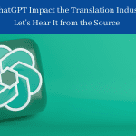 Will ChatGPT Impact the Translation Industry